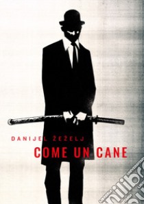 Come un cane libro di Zezelj Danijel