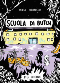 Scuola di Butch. Più vicine libro di Percy Bertolini