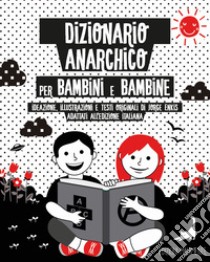 Dizionario anarchico per bambini e bambine libro di Enkis Jorge