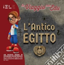 In viaggio con Edu: l'Antico Egitto. Con audiovisivi con App IEL on line e realtà aumentata libro