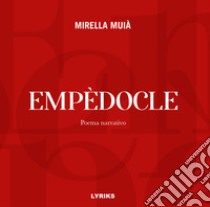 Empèdocle. Poema narrativo libro di Muià Mirella