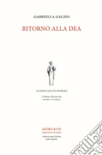 Ritorno alla dea libro di Galzio Gabriella