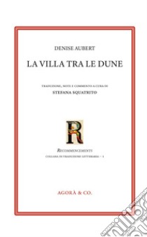 La villa tra le dune. Ediz. italiana e francese libro di Aubert Denise; Squatrito S. (cur.)