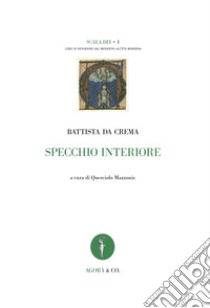 Specchio interiore libro di da Crema Battista; Mazzonis Q. (cur.)