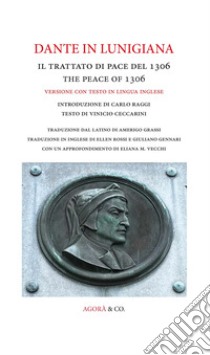 Dante in Lunigiana. Il trattato di pace del 1306-The peace of 1306. Ediz. bilingue libro