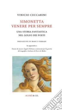 Simonetta Venere per sempre. Una storia fantastica nel Golfo dei poeti libro di Ceccarini Vinicio