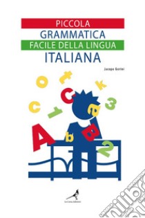 Piccola grammatica facile della lingua italiana libro di Gorini Jacopo