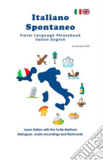 Italiano Spontaneo. Travel Language Phrasebook Italian-English libro di Gorini Jacopo