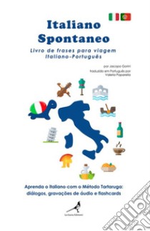 Italiano spontaneo. Livro de frases para viagem Italiano-Português libro di Gorini Jacopo