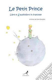 Le petit prince. Ediz. integrale. Con audiolibro  di Saint-Exupéry Antoine de