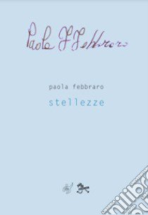 Stellezze libro di Febbraro Paola