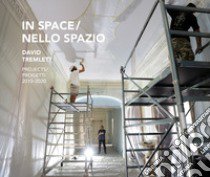 David Tremlett In space-Nello spazio. Projects-Progetti 2010-2020. Ediz. illustrata libro di Soldaini Antonella; Melvin Jo; Tremlett David