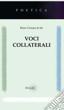 Voci collaterali libro di Ventura Elena; Ferraris Stefano