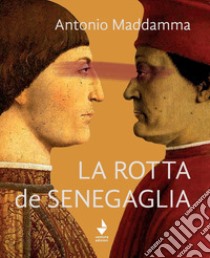 La rotta de Senegaglia libro di Maddamma Antonio