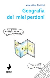 Geografia dei miei perdoni libro di Cottini Valentina