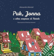 Puk, Jonna e altre sorprese di Natale libro di Montali Alessandra