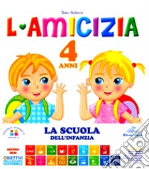 L'amicizia. 4 anni. Ediz. illustrata libro di Team Federica Scuola