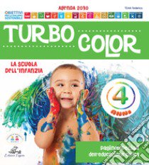 Turbocolor. 4 anni. Ediz. illustrata libro di Team Federica Scuola