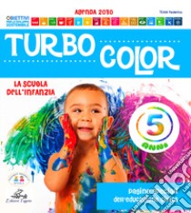 Turbocolor. 5 anni. Ediz. illustrata libro di Team Federica Scuola