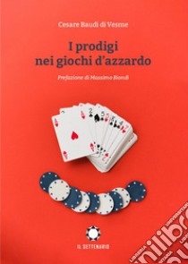 I prodigi nei giochi d'azzardo libro di Baudi Di Vesme Cesare