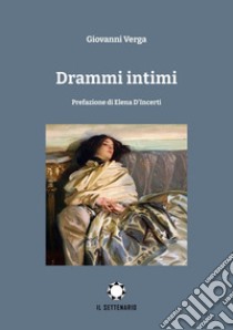 Drammi intimi libro di Verga Giovanni