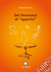 Dei fenomeni di «apporto» libro di Bozzano Ernesto