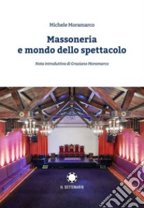 Massoneria e mondo dello spettacolo libro di Moramarco Michele