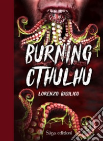 Burning Cthulhu libro di Basilico Lorenzo