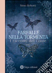 Farfalle nella tormenta. I racconti del conte. Vol. 1 libro di Robotti Simo