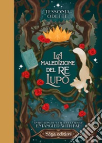 Entangled with Fae. La maledizione del re lupo libro di Odette Tessonja