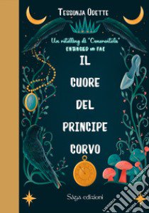 Il cuore del principe corvo. Entangled with Fae libro di Odette Tessonja