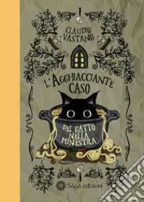 L'agghiacciante caso del gatto nella minestra libro di Vastano Claudio