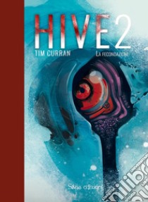 Hive. Vol. 2: La fecondazione libro di Curran Tim