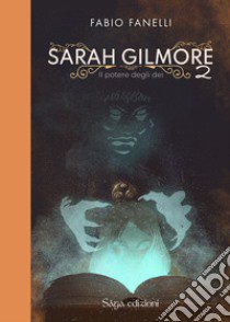 Il potere degli dei. Sarah Gilmore. Vol. 2 libro di Fanelli Fabio