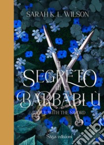 Il segreto di Barbablù. Dance with the Sword libro di K.L.Wilson Sarah