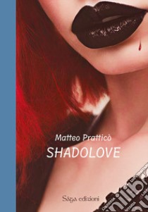 Shadolove libro di Pratticò Matteo