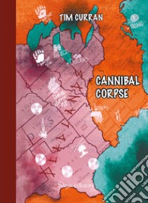 Cannibal corpse libro di Curran Tim