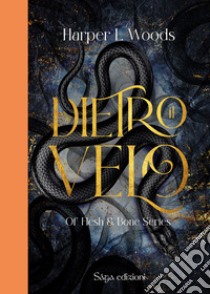 Dietro il velo. of Flesh&Bones. Vol. 1 libro di Woods Harper L.; Forrest Adelaide