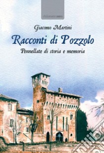 Racconti di Pozzolo libro di Martini Giacomo