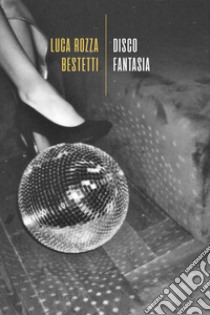 Disco fantasia libro di Rozza Bestetti Luca