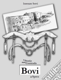 La storia della contrada Bovi di Sprea libro di Bovi Lorenzo