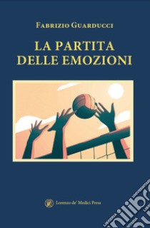 La partita delle emozioni libro di Guarducci Fabrizio