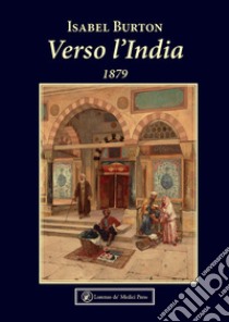 Verso l'India. 1879 libro di Burton Isabel