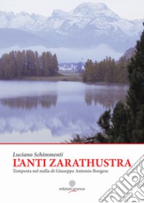 L'anti Zarathustra. Tempesta nel nulla di Giuseppe Antonio Borgese libro di Schimmenti Luciano