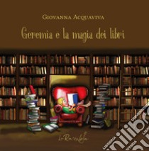 Geremia e la magia dei libri libro di Acquaviva Giovanna