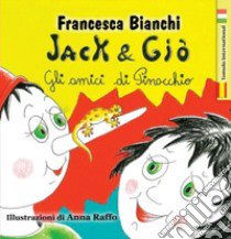 Jack & Giò. Gli amici di Pinocchio. Ediz. italiana e spagnola libro di Bianchi Francesca