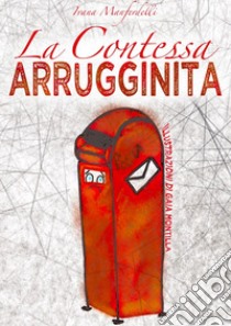 La contessa arrugginita libro di Manferdelli Ivana