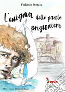 L'enigma delle parole prigioniere libro di Storace Federica