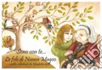 Sono con te.... Le fole di Nonna Magoo libro di Gelli Elisabetta