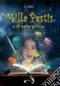 Milla Pastis e il nodo pittico libro di Elabel